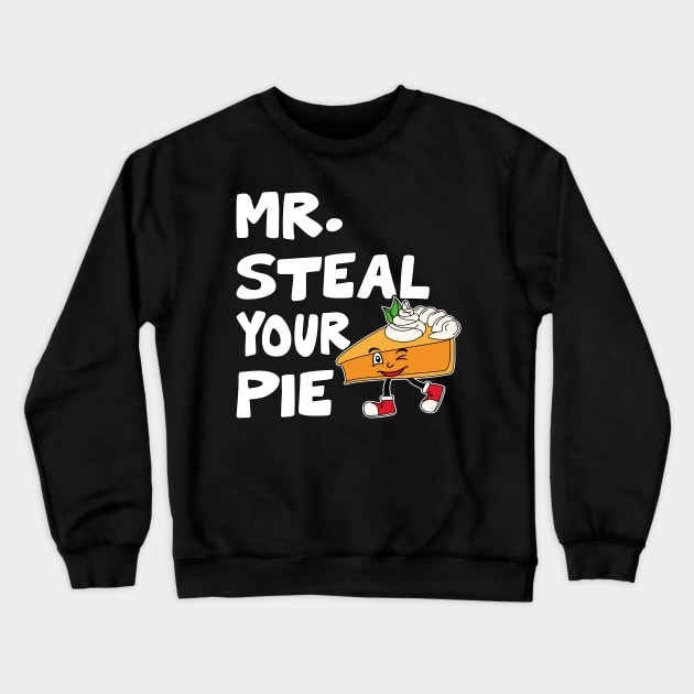 Cool Thanksgiving Mr Steal Your Pie Crewneck Sweatshirt by Estrytee